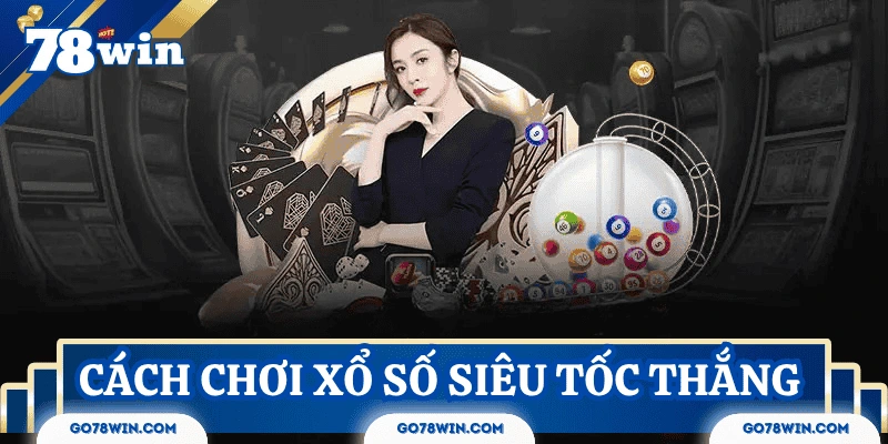 cach-choi-xo-so-sieu-toc