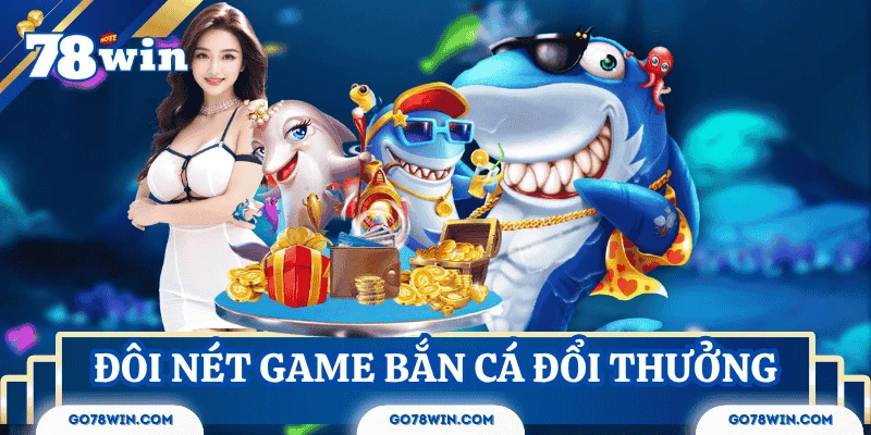 gioi-thieu-game-ban-ca-doi-thuong