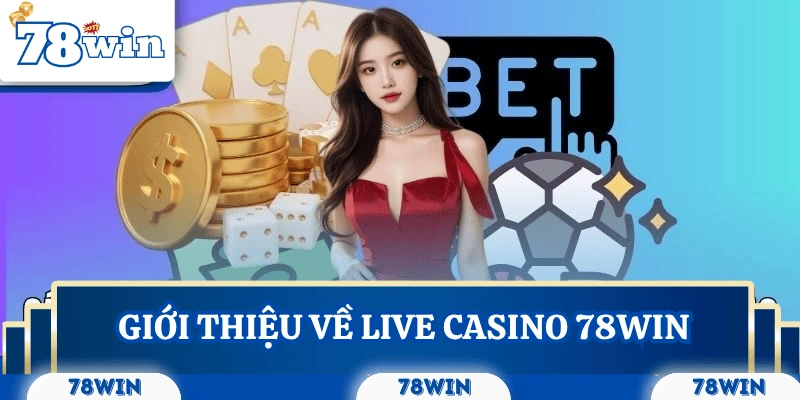 gioi-thieu-live-casino-78win