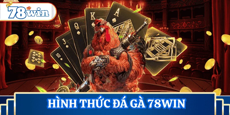 hinh-thuc-da-ga-78Win