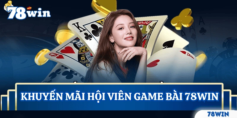 khuyen-mai-cho-hoi-vien-tham-gia-game-bai-78win