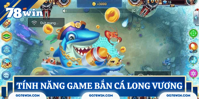 tinh-nang-game-ban-ca-long-vuong