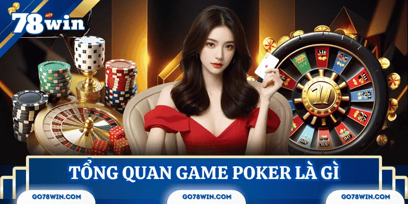 tong-quan-game-poker-la-gi