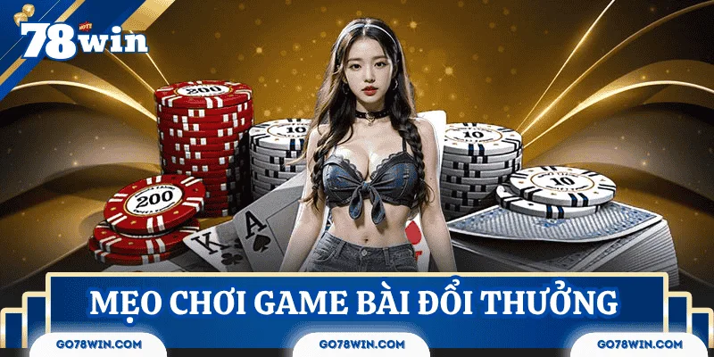 top-game-bai-doi-thuong-meo-choi